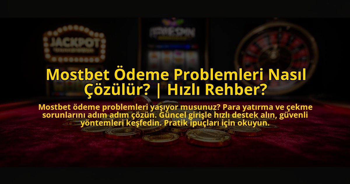 Mostbet-Odeme-Problemleri-Nasil-Cozulur-Hizli-Rehber-overlay-1773547071.jpg